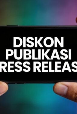 Mengapa Diskon Publikasi Persrilis.com Hingga 31 Juli 2026 Menjadi Peluang Emas Bagi Strategi Komunikasi